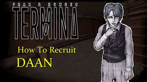 Easy party members to recruit. . Daan fear and hunger termina